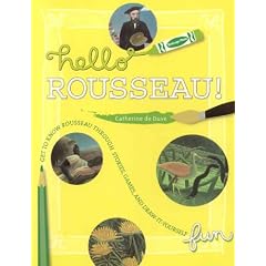 Hello Rousseau: Get to Know Rousseau through Stories, Games and Draw-It-Yourself Fun