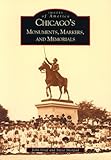 Chicago's Monuments,  Markers,  and Memorials   (IL) (Images of America)