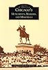 Chicago's Monuments,  Markers,  and Memorials   (IL) (Images of America)