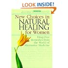 Click here to buy New Choices in Natural Healing for Women: Drug-Free Remedies from the World of... by Barbara Loecher, Sra Altshul O'Donnell, Sara Altshul O'Donnell, and Sharon Faelten.