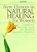 New Choices in Natural Healing for Women: Drug-Free Remedies from the World of Alternative Medicine