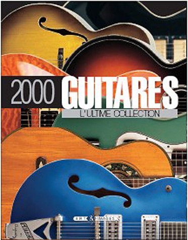 2000 guitares : L'ultime collection