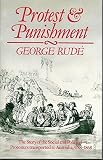 Protest and punishment : the story of the social and political protestors transported to Australia, 1788-1868