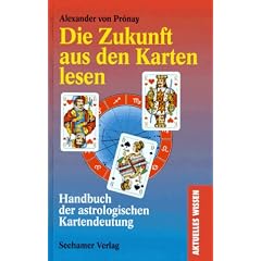 Die Zukunft aus den Karten lesen. Handbuch der astrologischen Kartendeutung