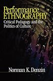Performance Ethnography: Critical Pedagogy and the Politics of Culture