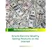 How to Become Wealthy Selling Products on the Internet:  Noticed and Profiting