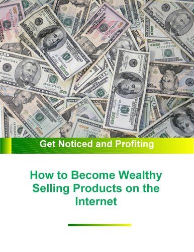 51CV5Gp4KML. SL500  internet home business: How to Become Wealthy Selling Products on the Internet: Noticed and Profiting