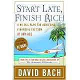Start Late, Finish Rich: A No-Fail Plan for Achieving Financial Freedom at Any Age