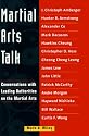 Martial Arts Talk: Conversations With Leading Authorities on the Martial Arts