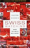 Swiss Watching: Inside the Land of Milk and Money