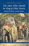 The Man Who Would Be King and Other Stories (Wordsworth Classics)