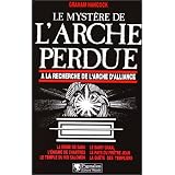 Le myst�re de l'Arche perdue - � la recherche de l'Arche d'Alliancepar Graham Hancock