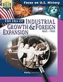 The Era of Industrial Growth and Foreign Expansion: 1865 - 1900 (Focus on U. S. History; Focus on U. S. History)