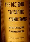 The Decision To Use The Atomic Bomb And The Architecture  Of An American Myth