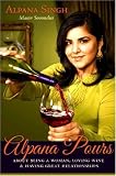 Alpana Pours: About Being a Woman, Loving Wine, and Having Great Relationships