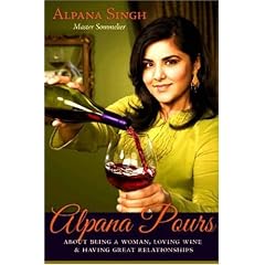 Alpana Pours: About Being a Woman, Loving Wine, and Having Great Relationships