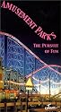 Amusement Parks : The Pursuit of Fun [VHS]