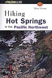 Hiking Hot Springs of the Pacific Northwest (Regional Hiking Series)