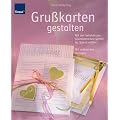 Gru�karten gestalten: Mit den beliebtesten Grundtechniken Schritt f�r Schritt erkl�rt