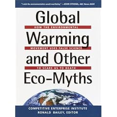 Global Warming and Other Eco-Myths: How the Environmental Movement Uses False Science to Scare Us to Death