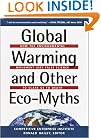 Global Warming and Other Eco Myths: How the Environmental Movement Uses False Science to Scare Us to Death