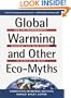 Global Warming and Other Eco Myths: How the Environmental Movement Uses False Science to Scare Us to Death