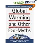 Global Warming and Other Eco Myths: How the Environmental Movement Uses False Science to... by  Ronald Bailey and Competitive Enterprise Institute