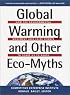 Global Warming and Other Eco Myths: How the Environmental Movement Uses False Science to Scare Us to Death