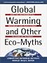 Global Warming and Other Eco Myths: How the Environmental Movement Uses False Science to Scare Us to Death