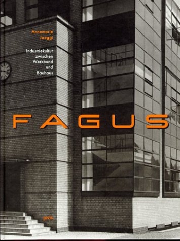 Fagus. Industriekultur zwischen Werkbund und Bauhaus