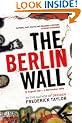 The Berlin Wall: 13 August 1961 - 9 November 1989