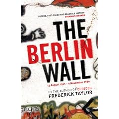 The Berlin Wall: 13 August 1961 - 9 November 1989
