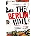The Berlin Wall: 13 August 1961 - 9 November 1989