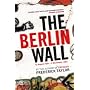 The Berlin Wall: 13 August 1961 - 9 November 1989