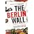 The Berlin Wall: 13 August 1961 - 9 November 1989