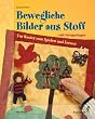Bewegliche Bilder aus Stoff