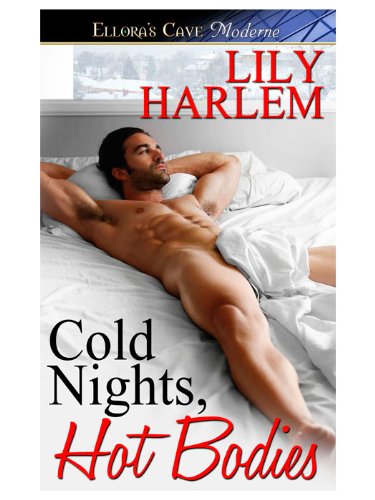 Cold Nights, Hot Bodies by Lily Harlem Cold Nights, Hot Bodies by Lily Harlem