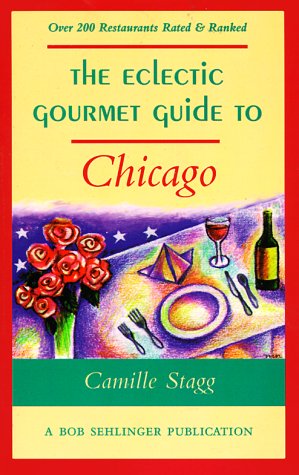 the eclectic gourmet guide to chicago eclectic gourmet dining guides series