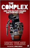 The Complex: How the Military Invades Our Everyday Lives
