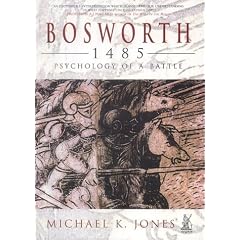 Bosworth 1485: The Psychology of a Battle (Battles & Campaigns)