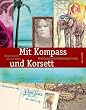 Mit Kompass und Korsett. Reisende Entdeckerinnen