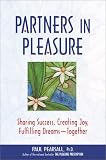 Partners in Pleasure: Sharing Success, Creating Joy, Fulfilling Dreams -- Together