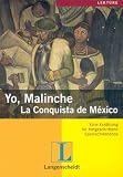 Yo, Malinche - La Conquista de Mexico: Eine Erzählung für fortgeschrittene Spanischlernende. Mit Worterklärungen und Aufgaben
