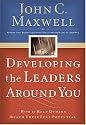 Developing The Leaders Around You: How to Help Others Reach Their Full Potential