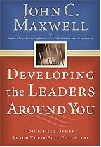 Developing The Leaders Around You: How to Help Others Reach Their Full Potential