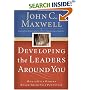 Developing the Leaders Around You: How to Help Others Reach Their Full Potential