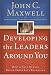 Developing The Leaders Around You: How to Help Others Reach Their Full Potential
