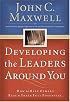 Developing the Leaders Around You: How to Help Others Reach Their Full Potential