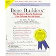 Bone Builders: The Complete Lowfat Cookbook Plus Calcium Health Guide by Edita M. Kaye