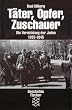 T�ter, Opfer, Zuschauer: Die Vernichtung der Juden 1933-1945. (Die Zeit des Nationalsozialismus)